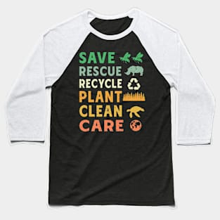 Save Rescue Recycle Plant Clean care Baseball T-Shirt